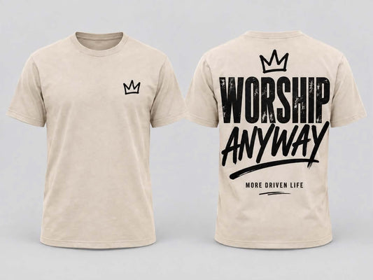 Worship Anyway Tee